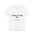 I need to see me Tee - Black on White