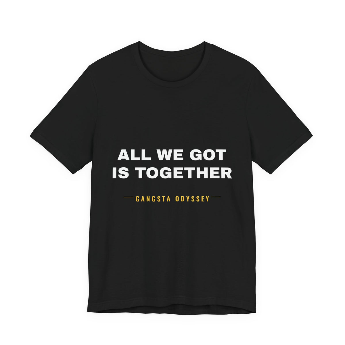 all we got is together Tee - White on Black