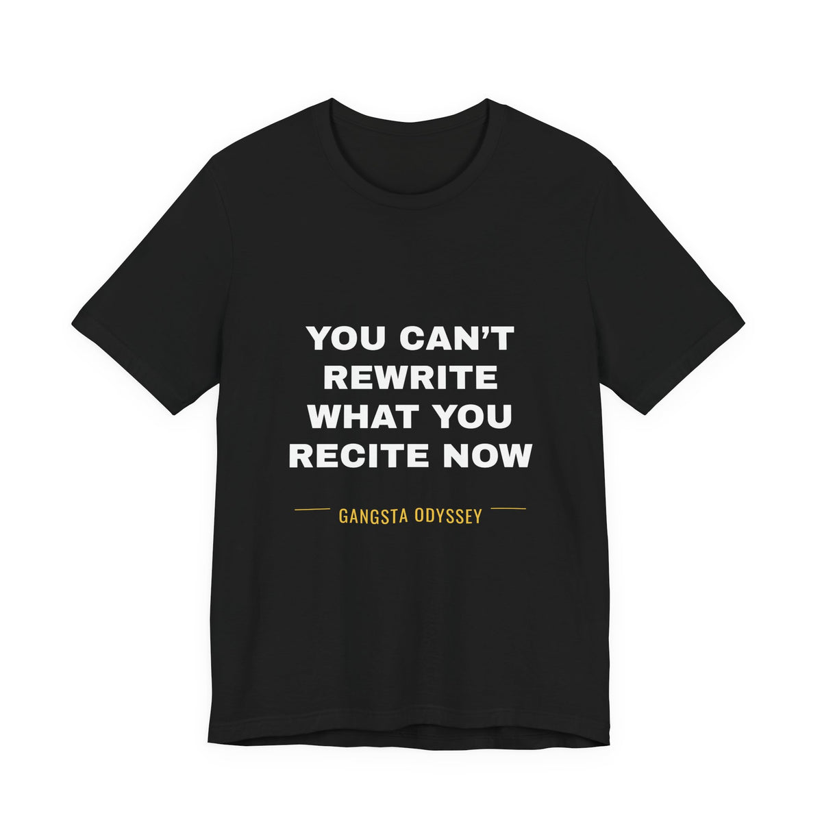 you can't rewrite what you recite now Tee - White on Black