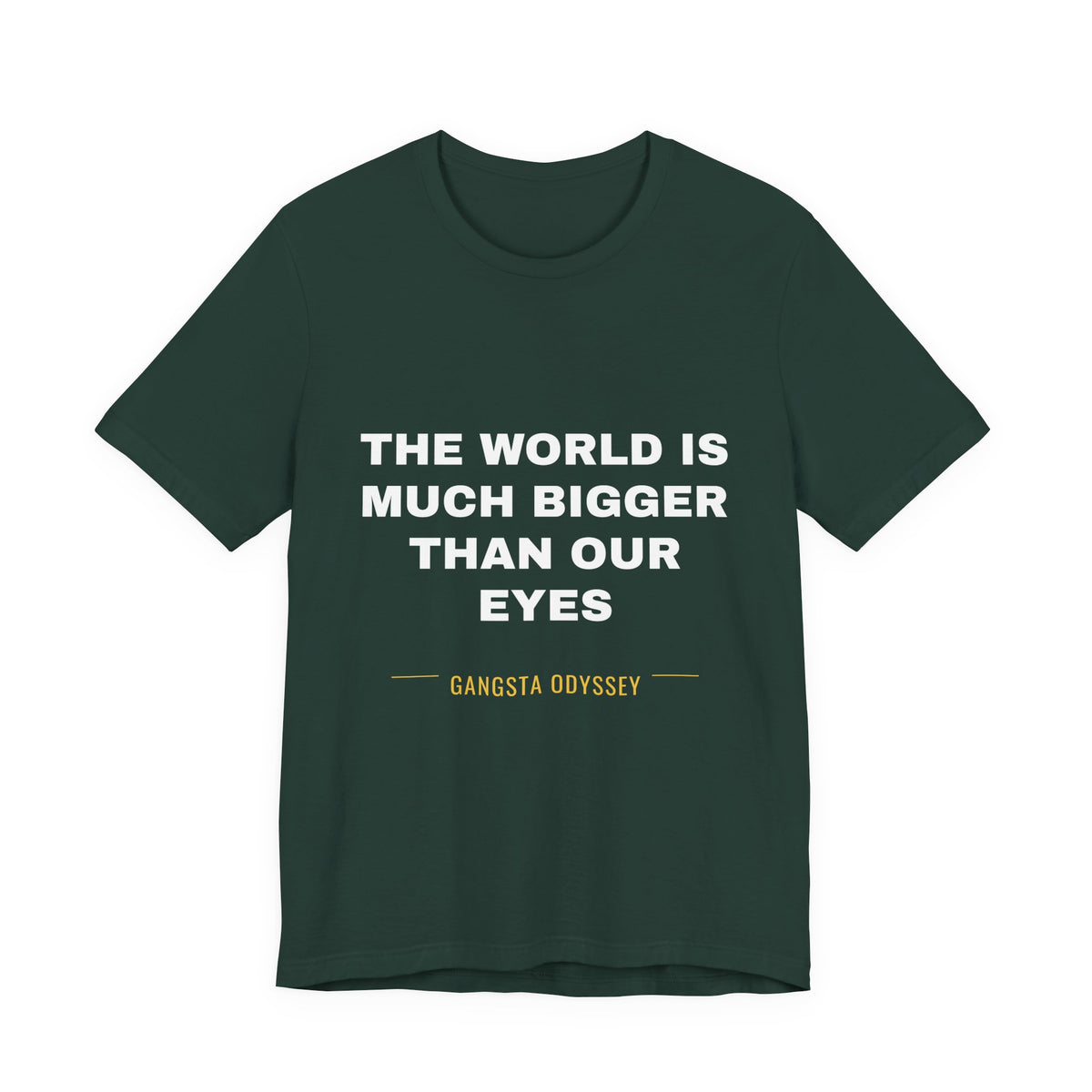 the world is much bigger than our eyes Tee - White on Forest