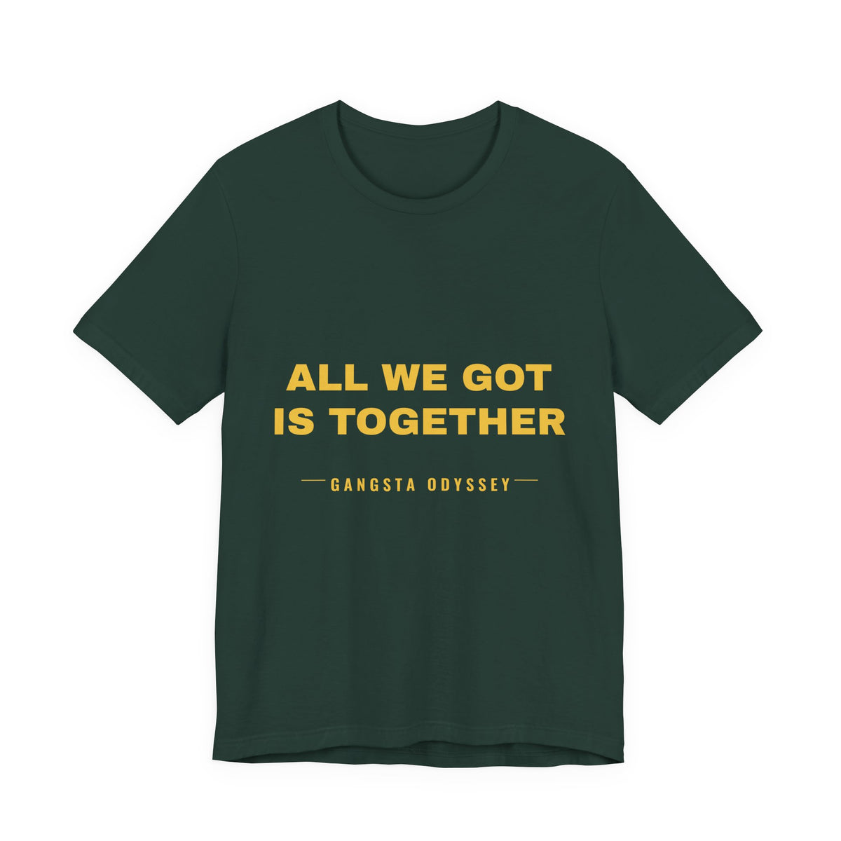 all we got is together Tee - Gold on Forest