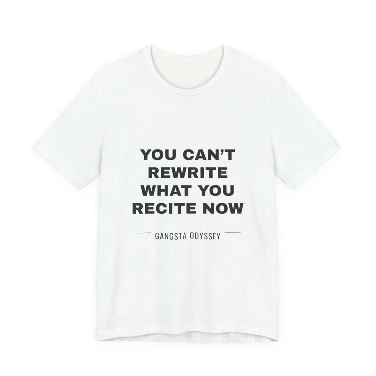 you can't rewrite what you recite now Tee - Black on White