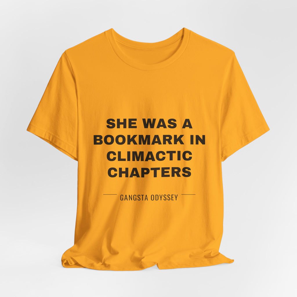 she was a bookmark in climactic chapters Tee - Black on Gold