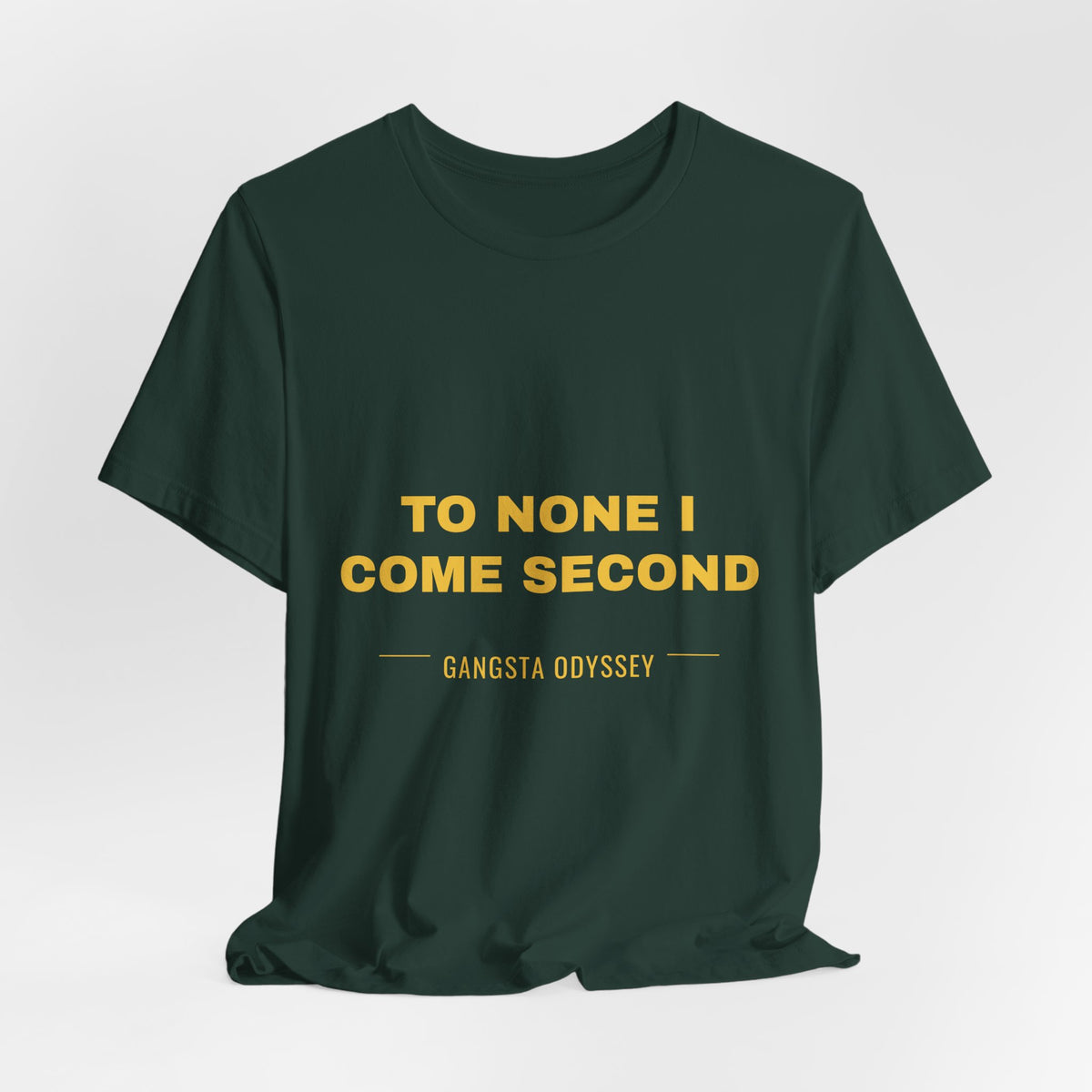 to none I come second Tee - Gold on Forest