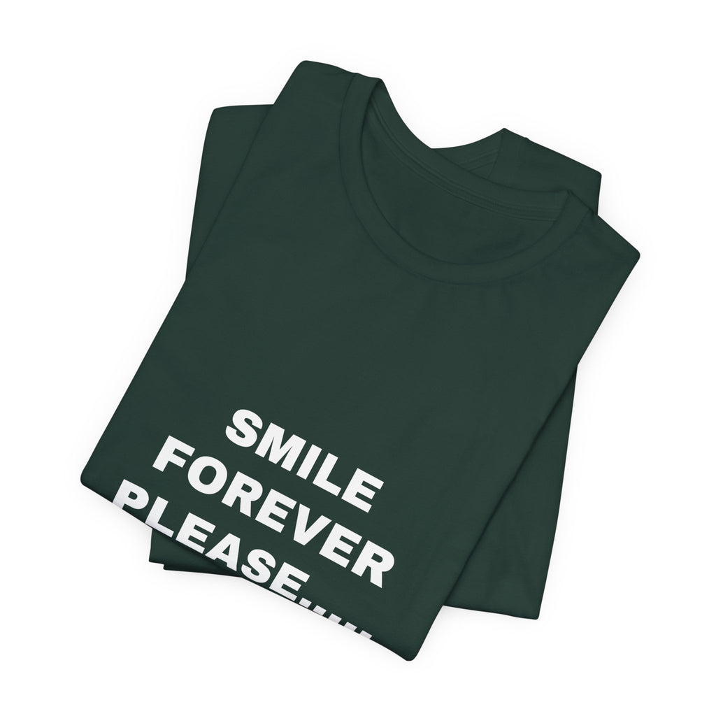 smile forever please..... Tee - White on Forest