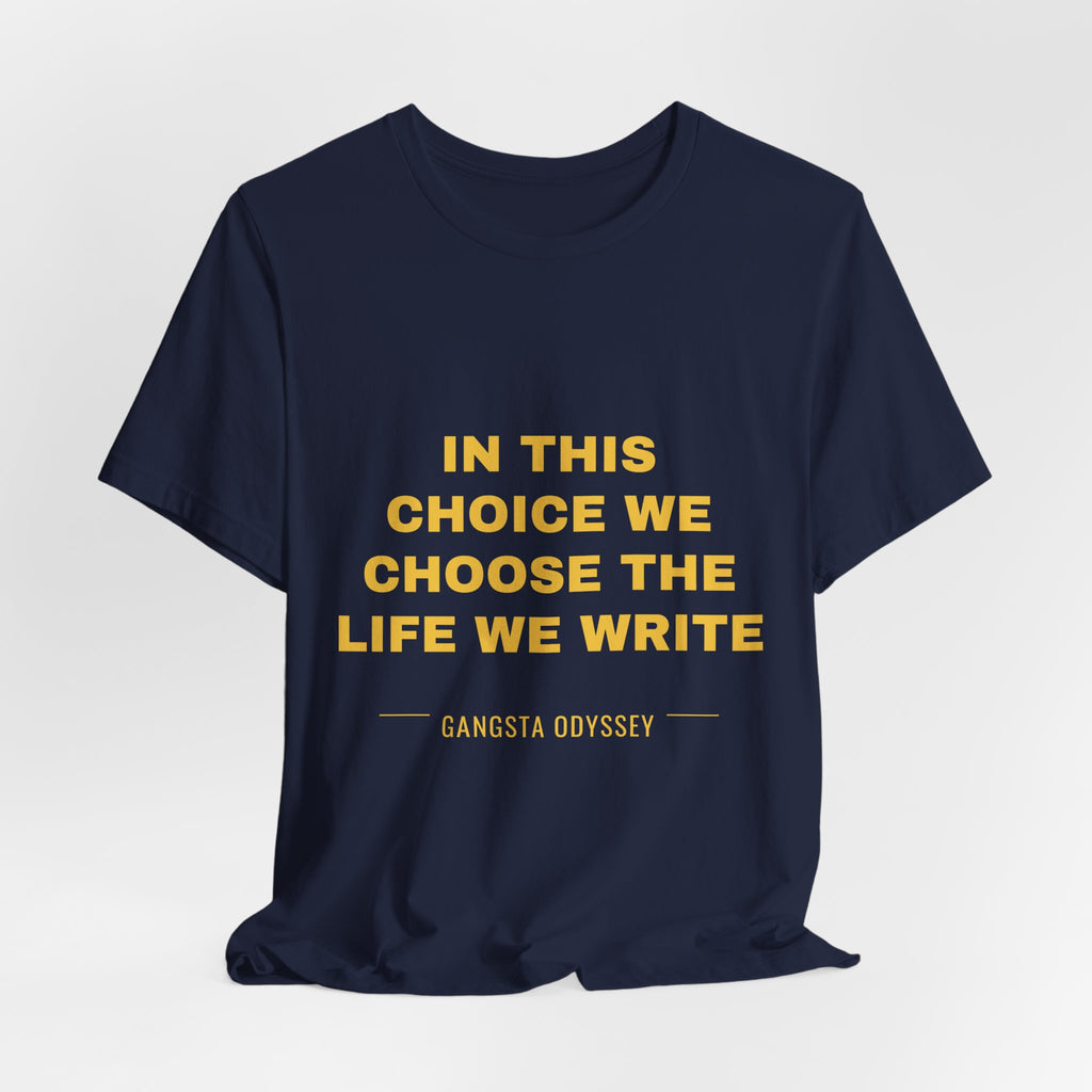in this choice we choose the life we write Tee - Gold on Navy