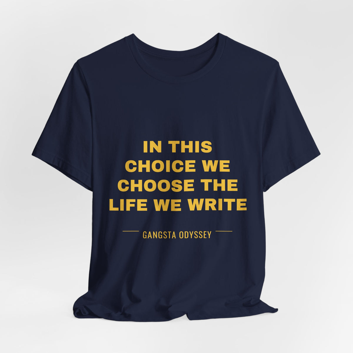 in this choice we choose the life we write Tee - Gold on Navy
