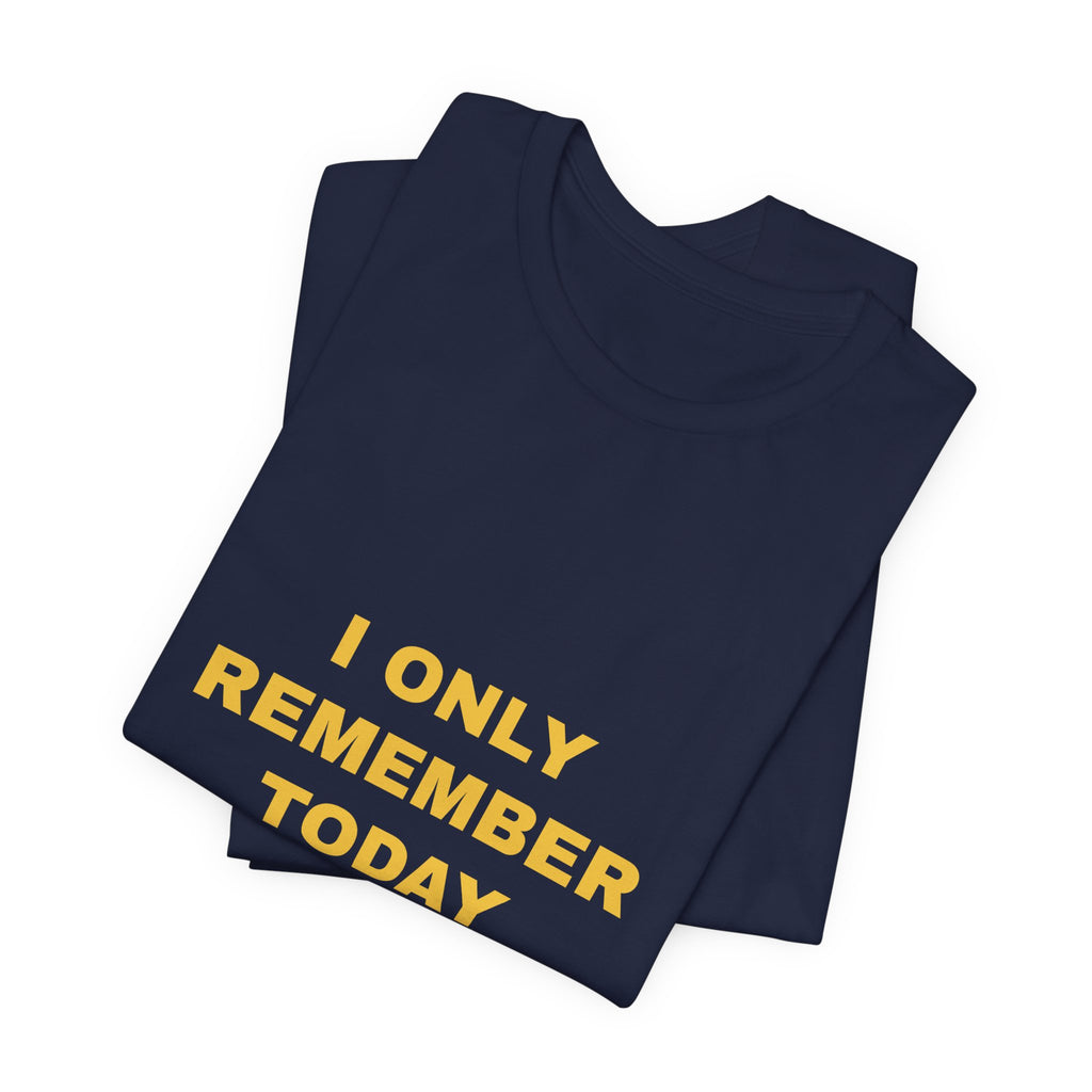 I Only Remember Today Tee - Gold on Navy