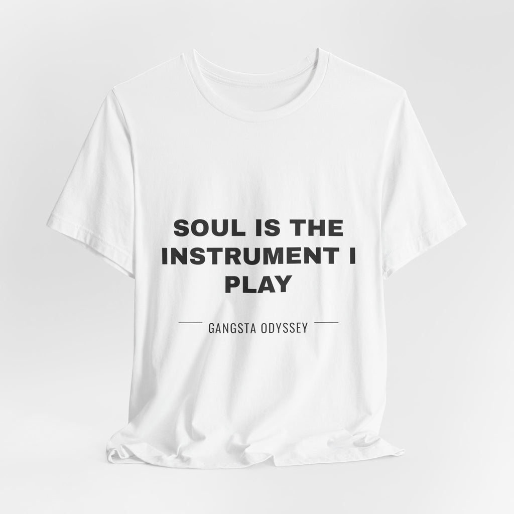 soul is the instrument I play Tee - Black on White