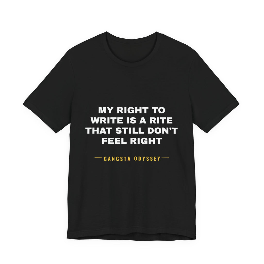 My right to write is a rite that still don't feel right Tee - White on Black