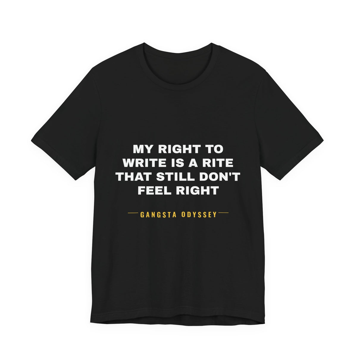 My right to write is a rite that still don't feel right Tee - White on Black