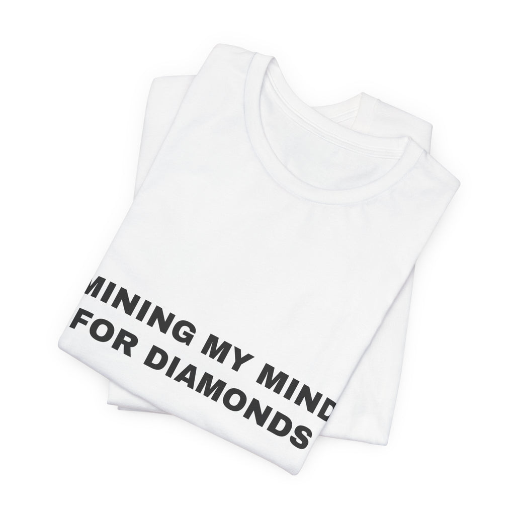 mining my mind for diamonds Tee - Black on White