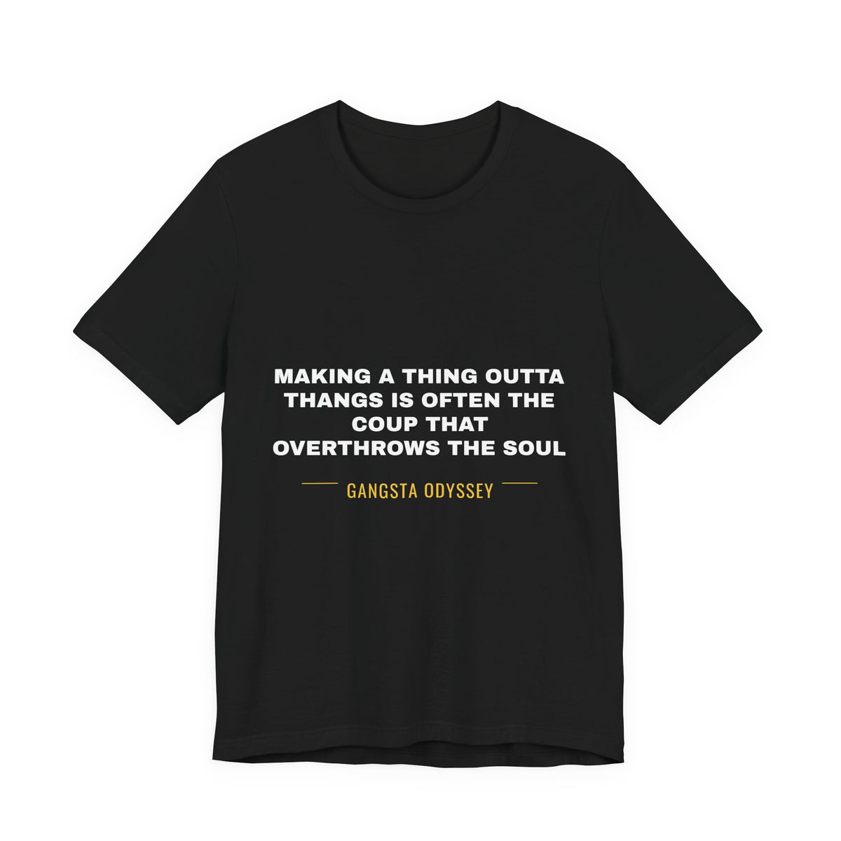making a thing outta thangs is often the coup that overthrows the soul Tee - White on Black