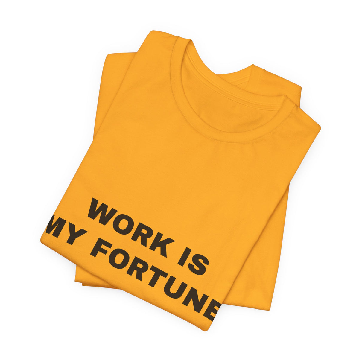 work is my fortune Tee - Black on Gold