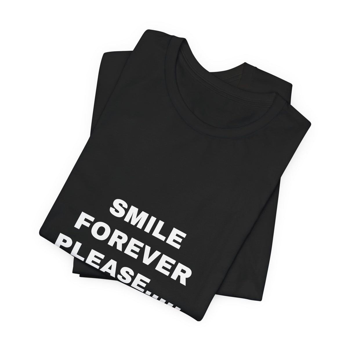 smile forever please..... Tee - White on Black