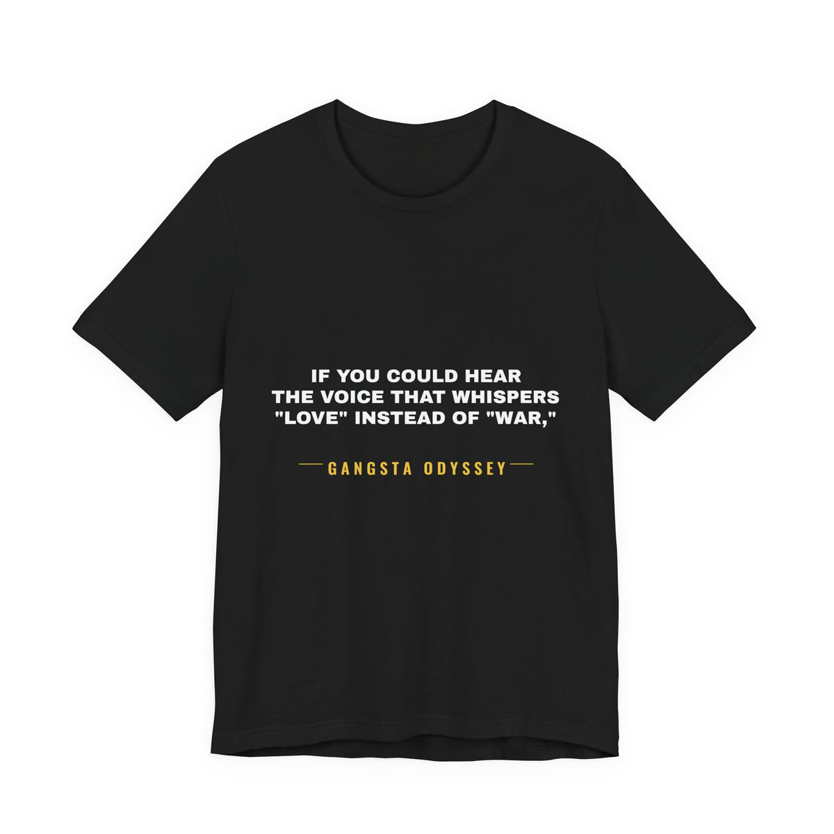 If you could hear the voice that whispers "love" instead of "war," Tee - White on Black