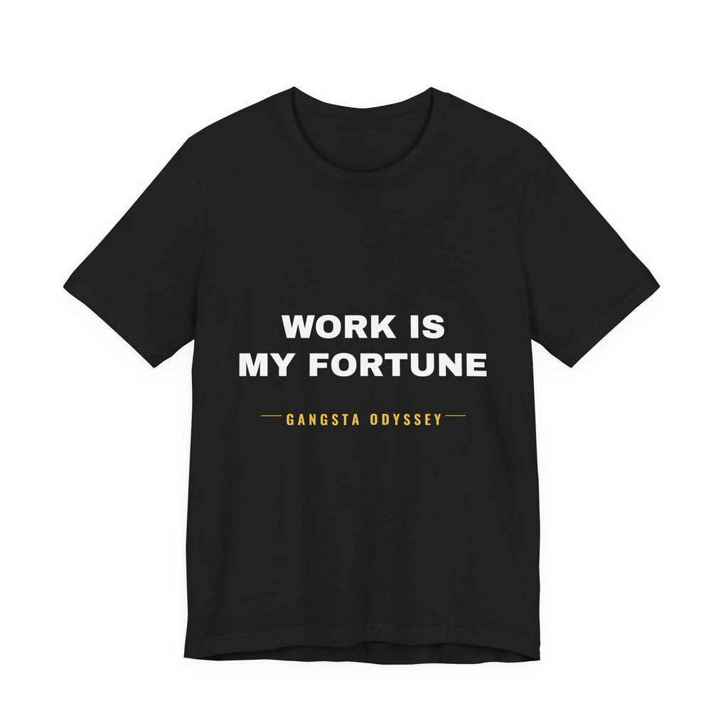 work is my fortune Tee - White on Black