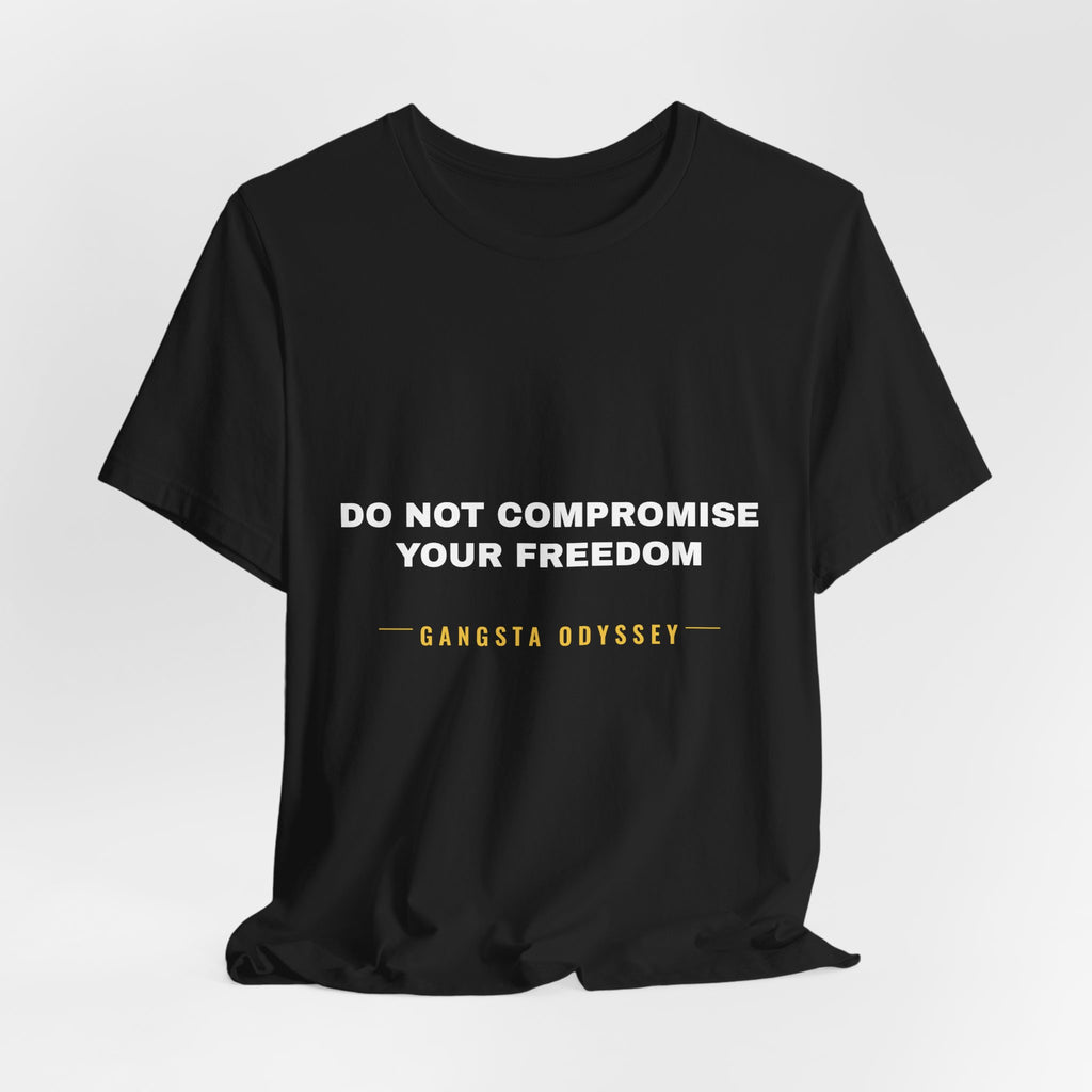 do not compromise your freedom Tee - White on Black
