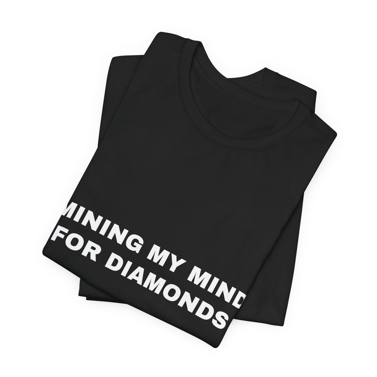 mining my mind for diamonds Tee - White on Black