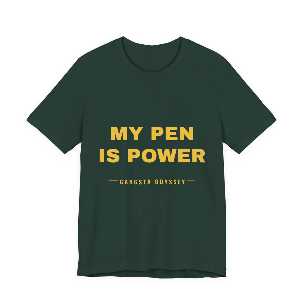 my pen is power Tee - Gold on Forest
