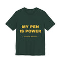 my pen is power Tee - Gold on Forest