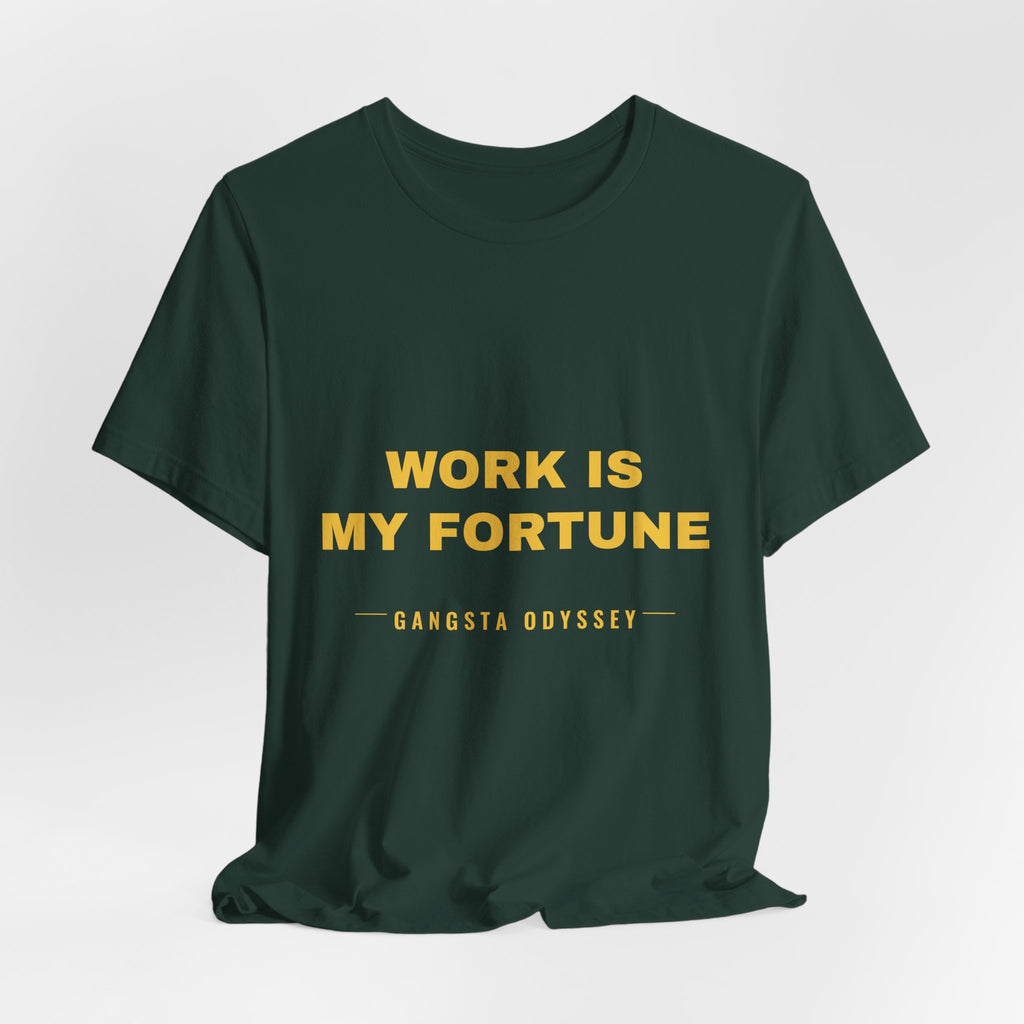 work is my fortune Tee - Gold on Forest