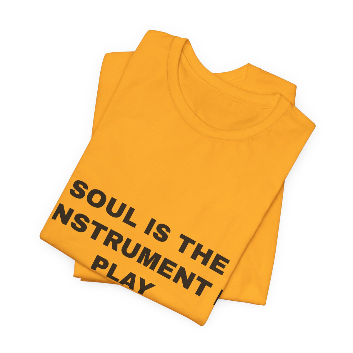 soul is the instrument I play Tee - Black on Gold