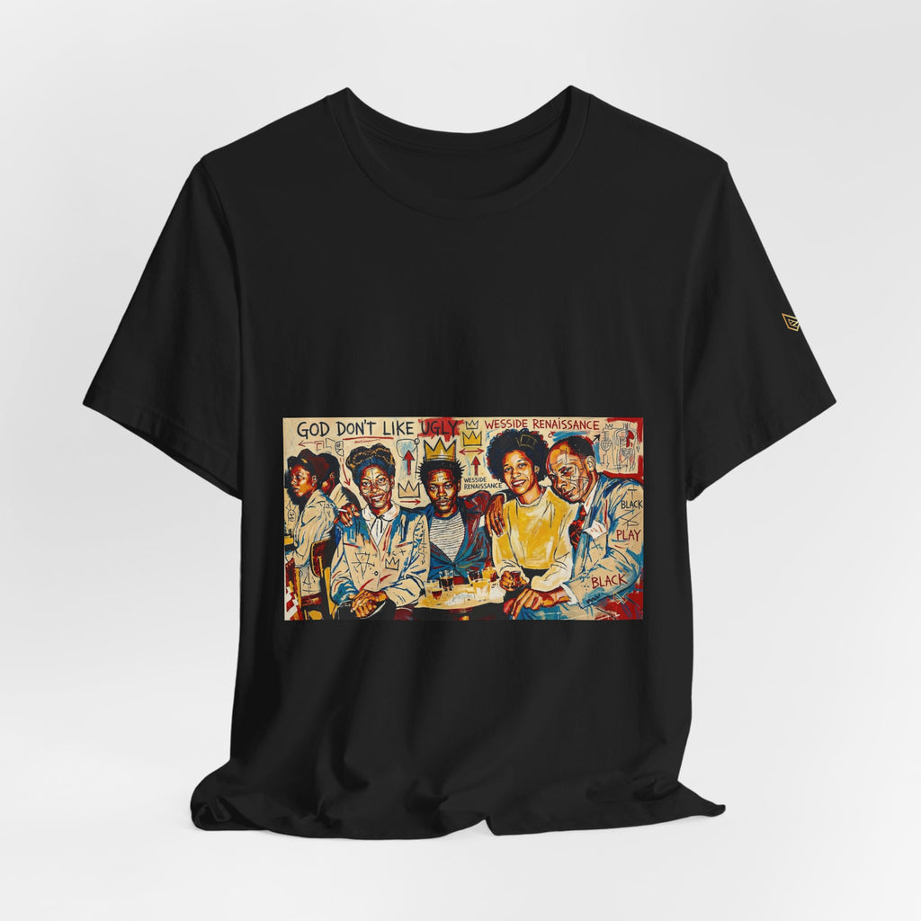 God Don't Like Ugly - Wesside Renaissance - Unisex Tee