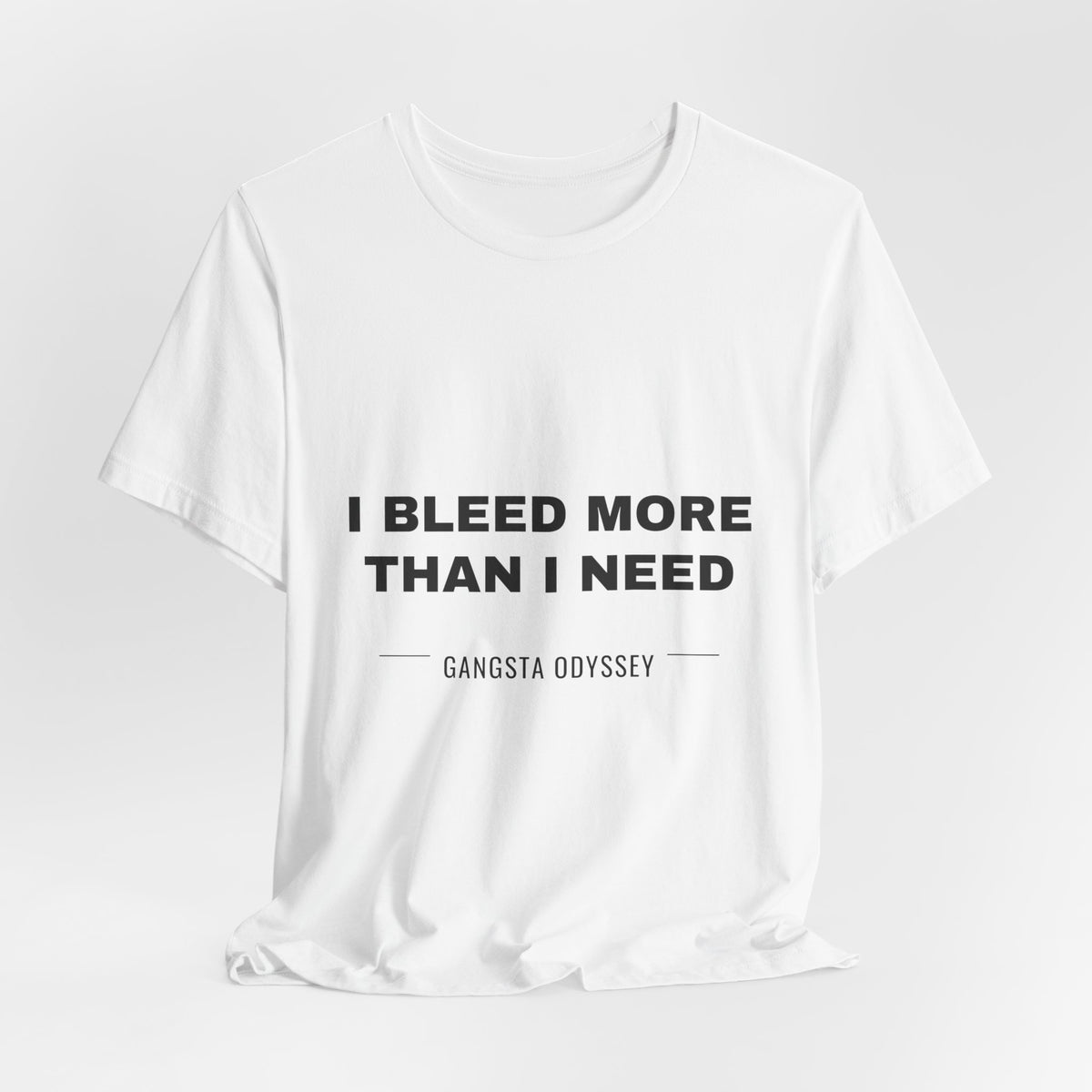 I bleed more than I need Tee - Black on White