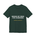 mining my mind for diamonds Tee - White on Forest