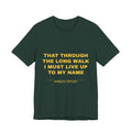 that through the long walk I must live up to my name Tee - Gold on Forest