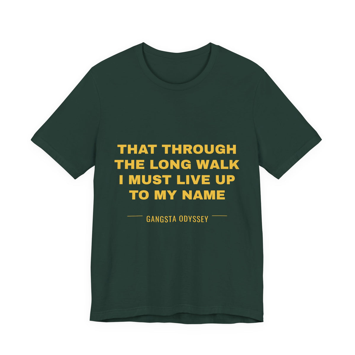 that through the long walk I must live up to my name Tee - Gold on Forest
