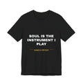 soul is the instrument I play Tee - White on Black
