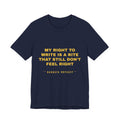 My right to write is a rite that still don't feel right Tee - Gold on Navy