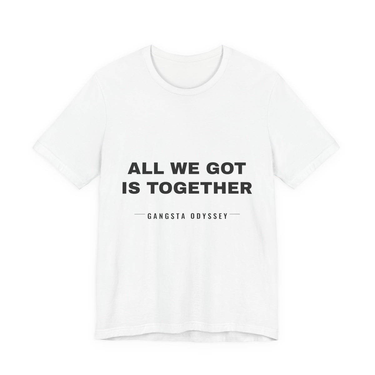 all we got is together Tee - Black on White