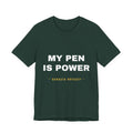 my pen is power Tee - White on Forest