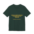inhale deep enough to breathe out heaven Tee - Gold on Forest