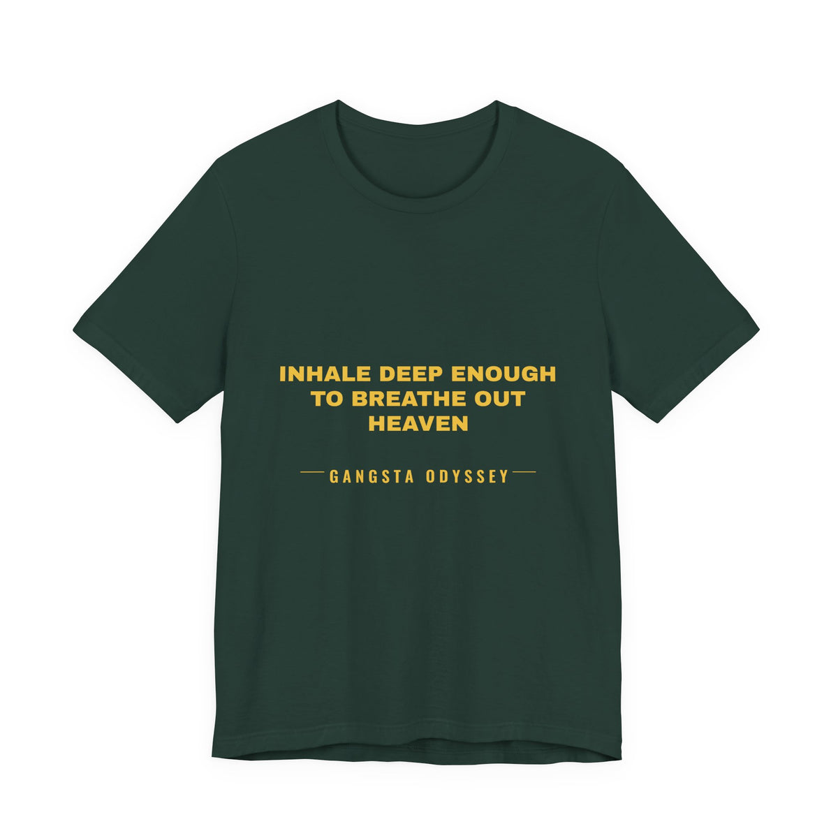 inhale deep enough to breathe out heaven Tee - Gold on Forest