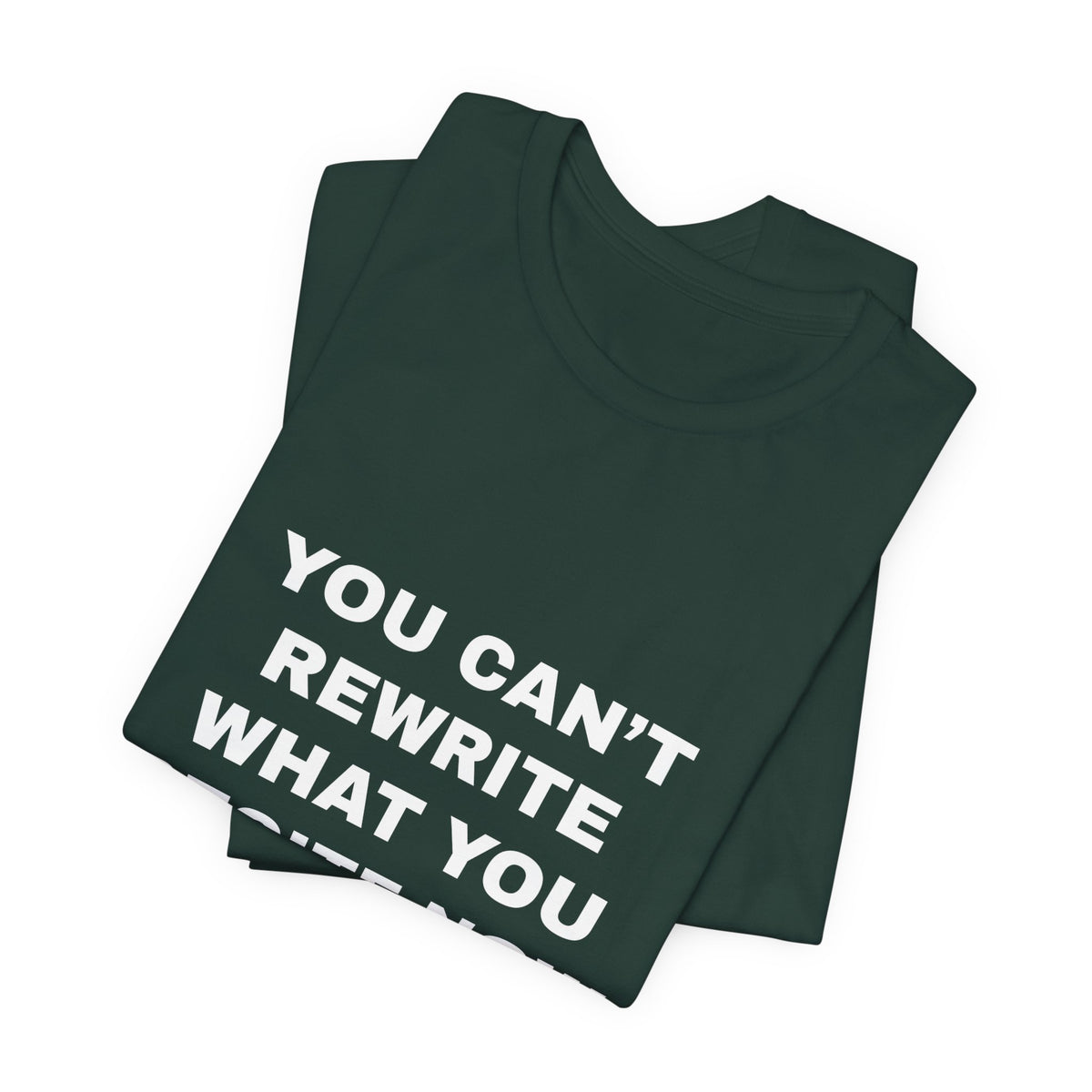 you can't rewrite what you recite now Tee - White on Forest