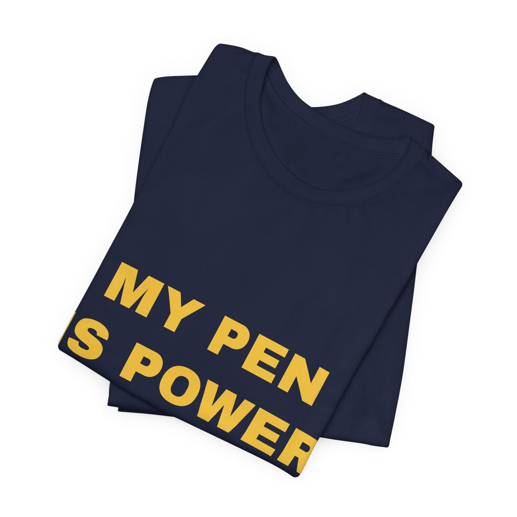 my pen is power Tee - Gold on Navy