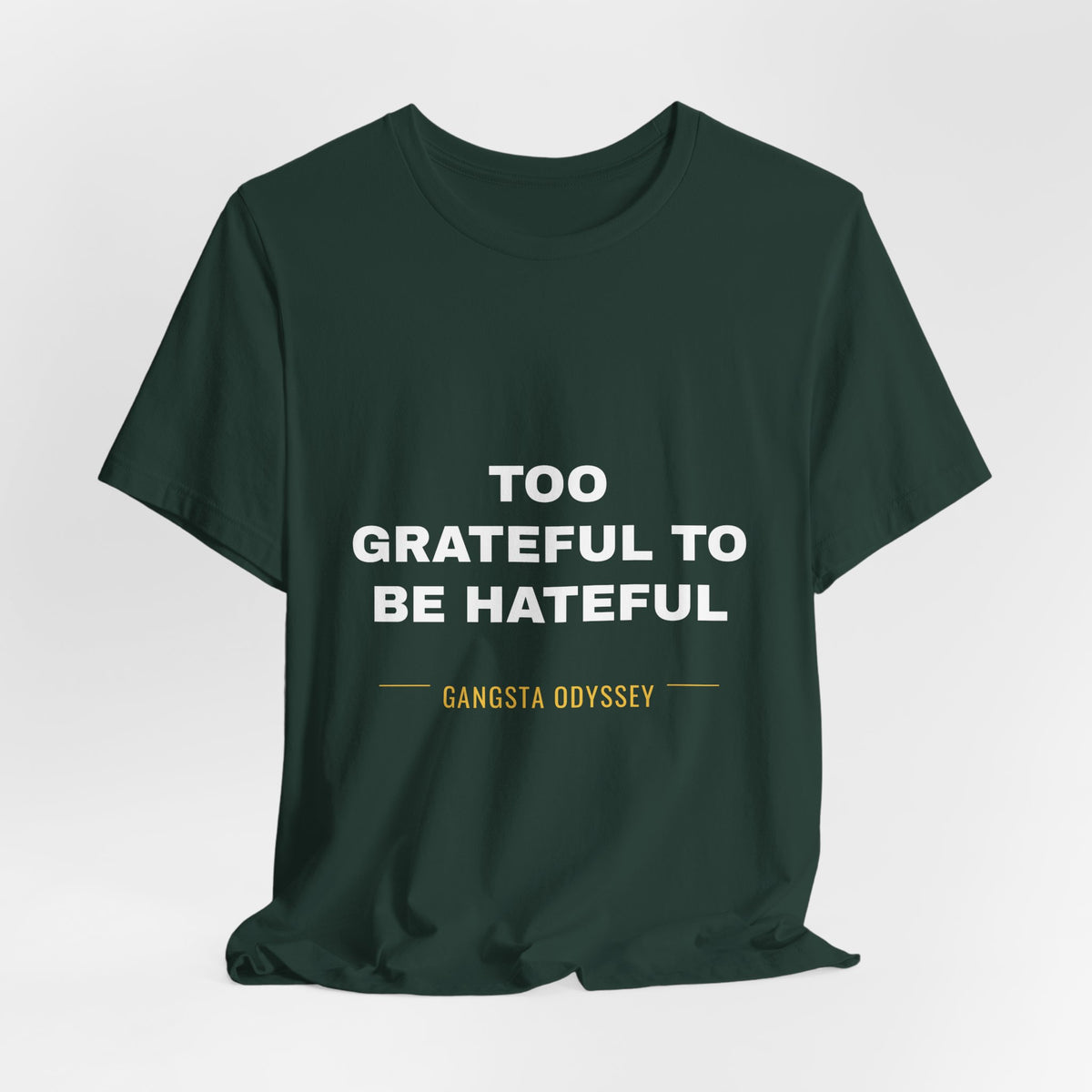 Too Grateful To Be Hateful Tee - White on Forest