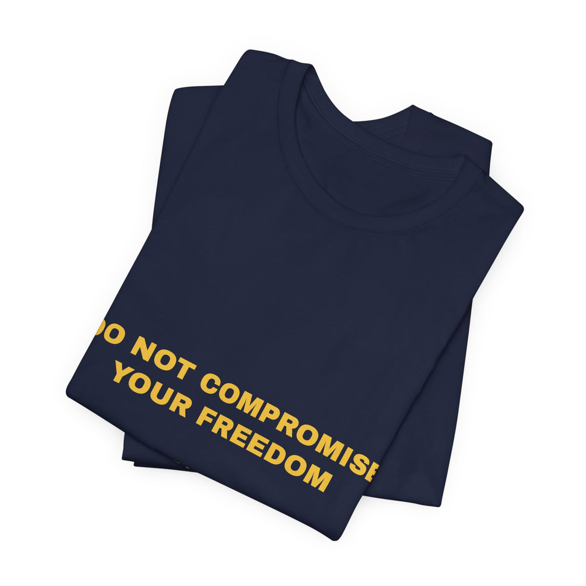 do not compromise your freedom Tee - Gold on Navy