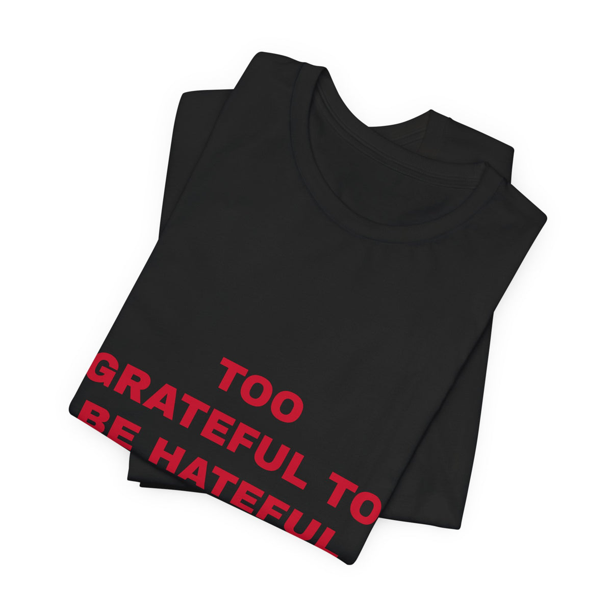 Too Grateful To Be Hateful Tee - Red on Black