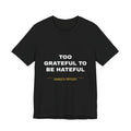 Too Grateful To Be Hateful Tee - White on Black