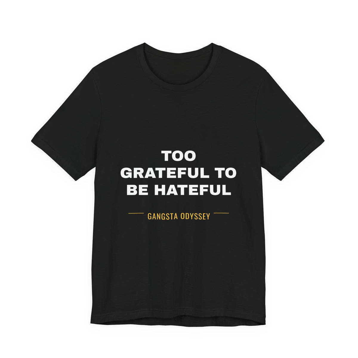 Too Grateful To Be Hateful Tee - White on Black