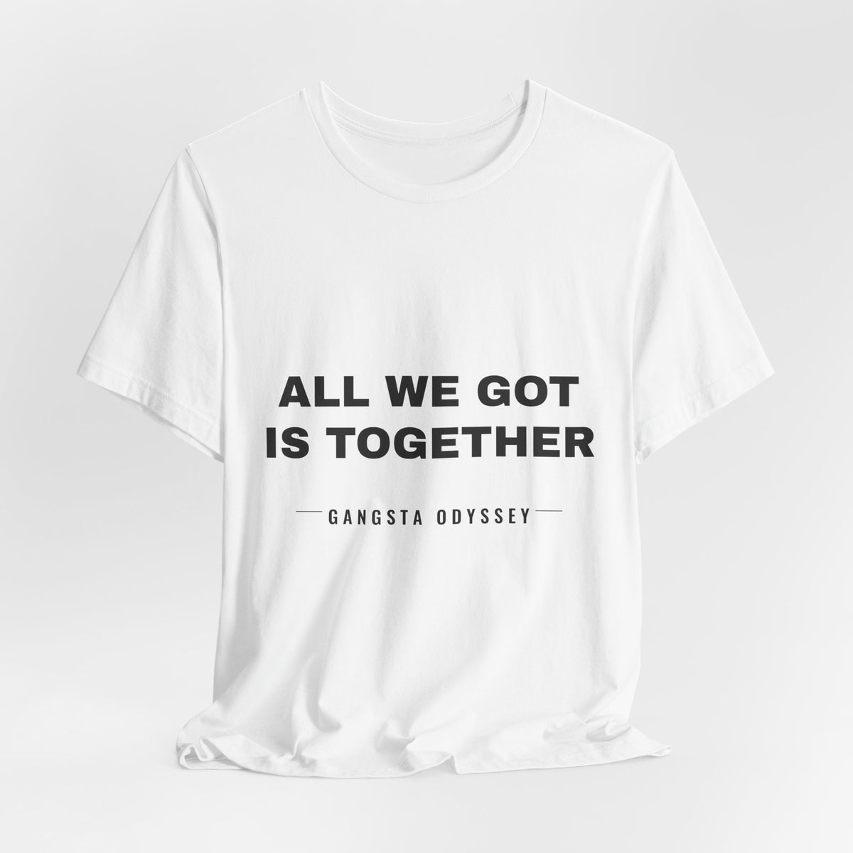 all we got is together Tee - Black on White