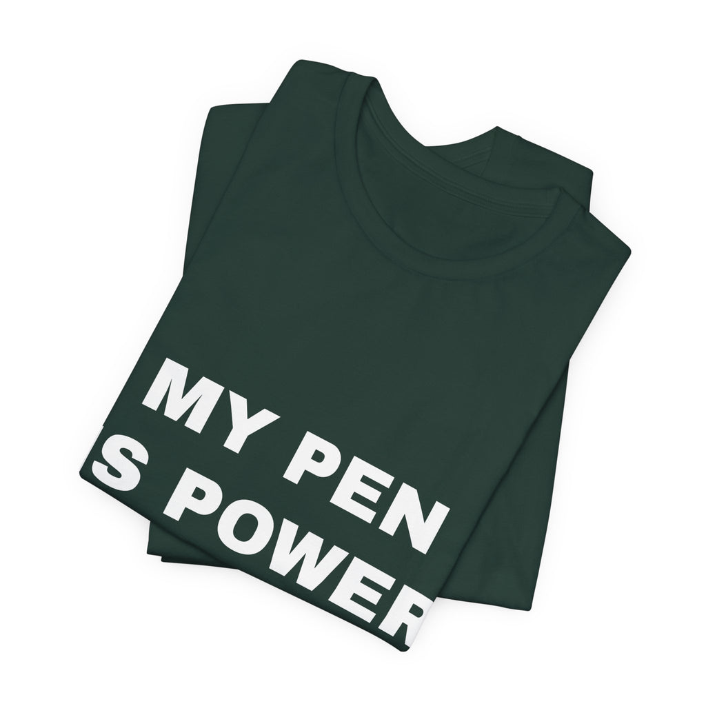 my pen is power Tee - White on Forest