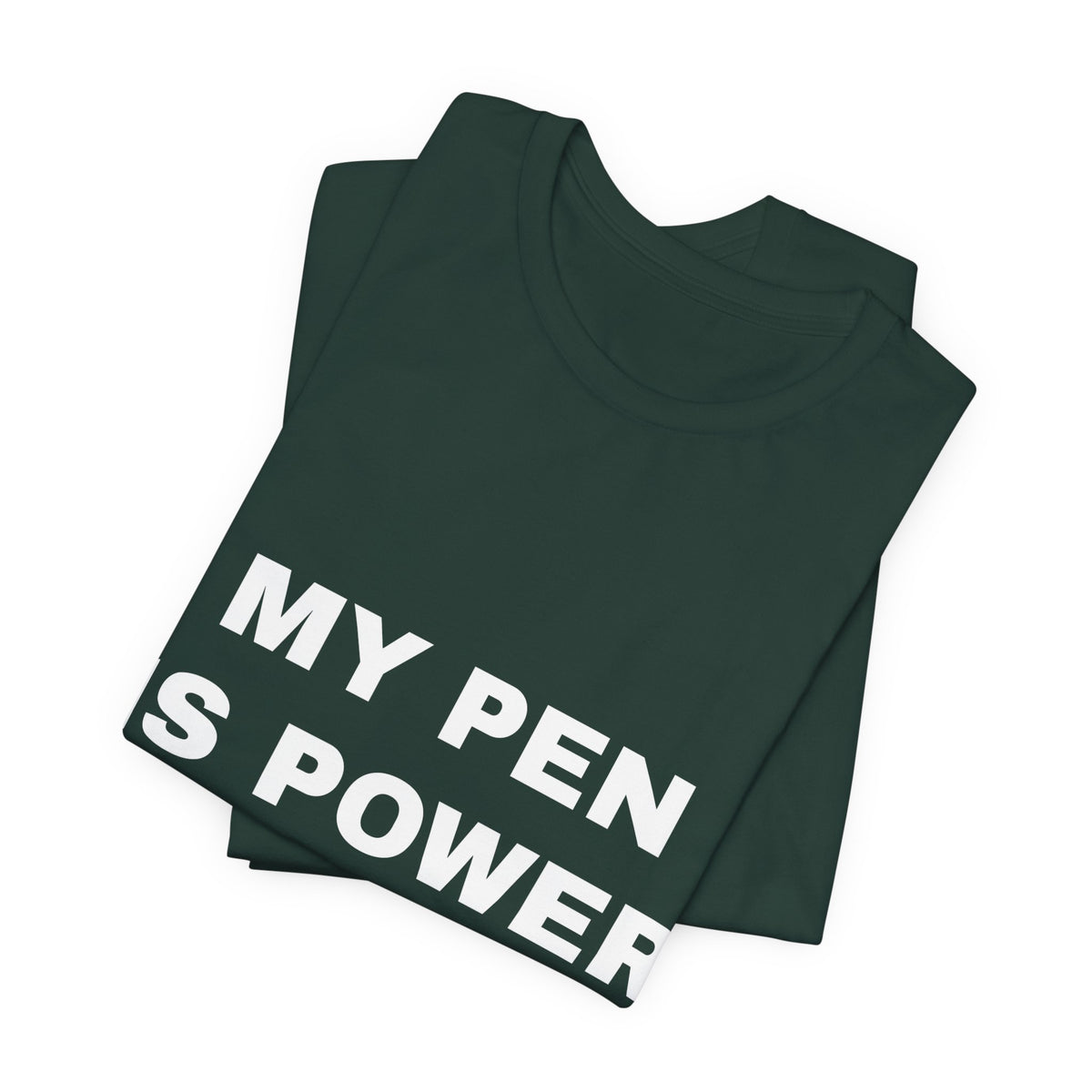 my pen is power Tee - White on Forest