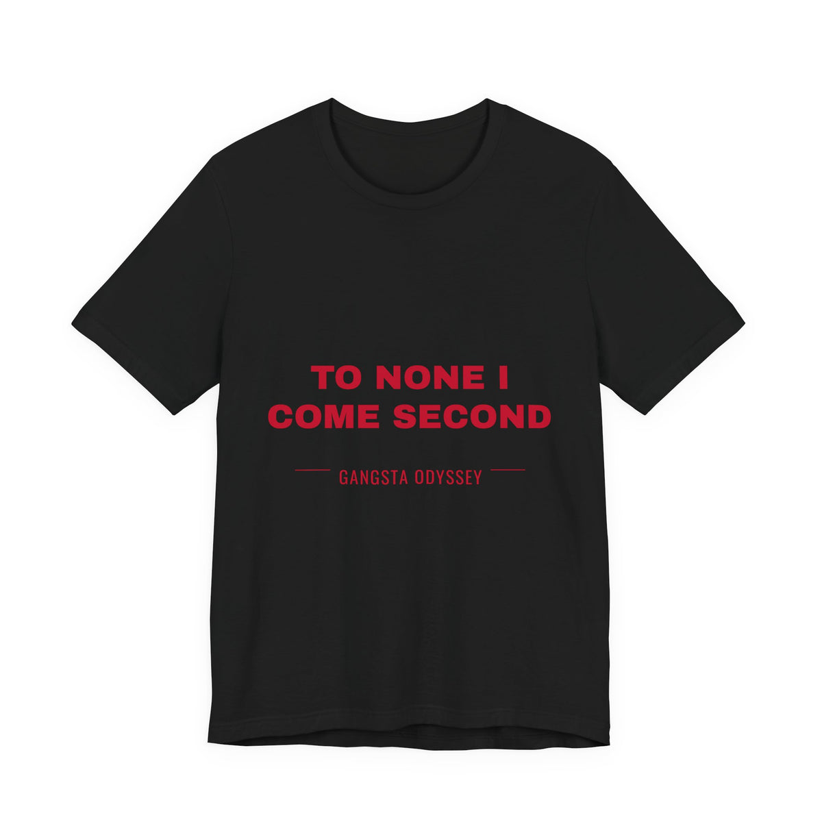 to none I come second Tee - Red on Black