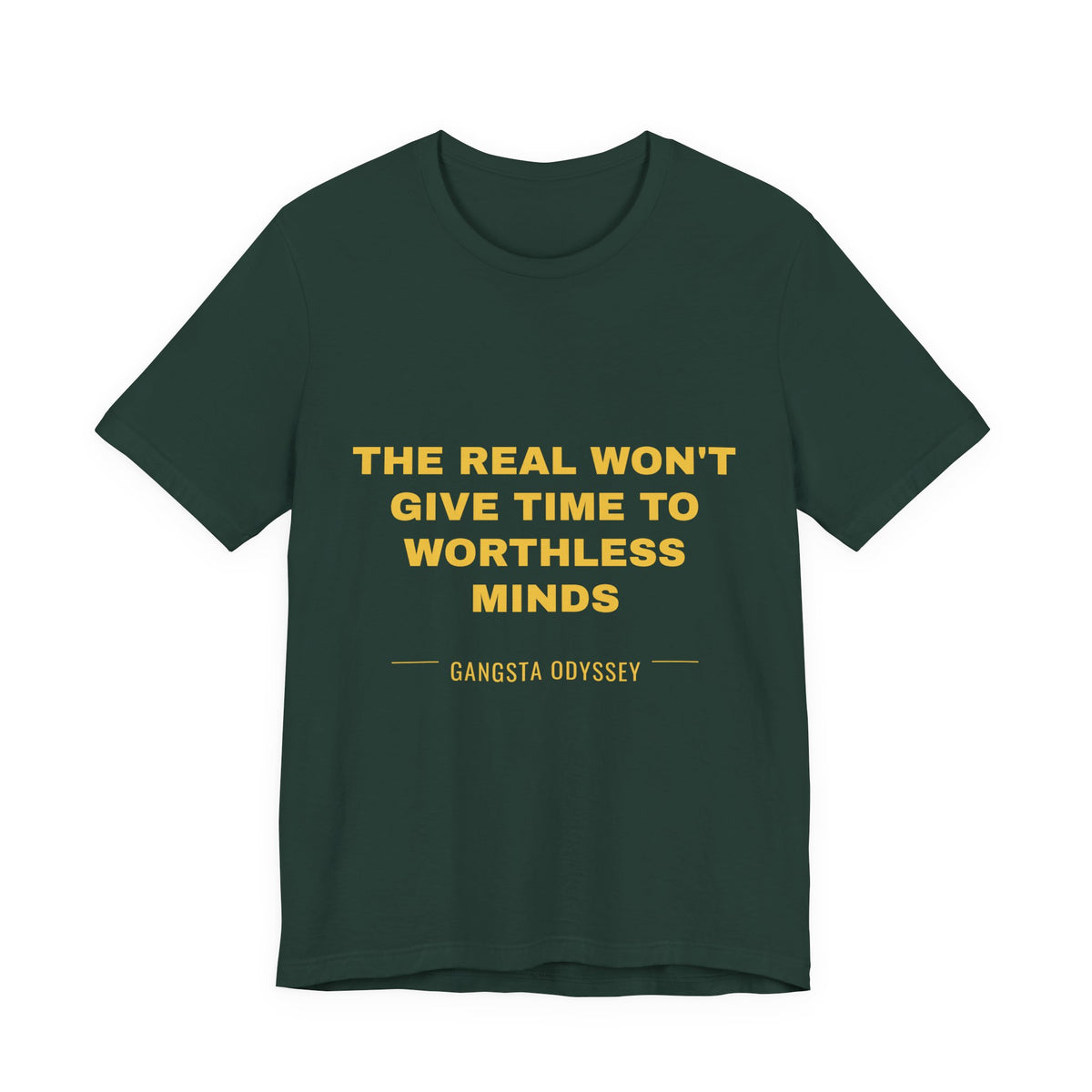 the real won't give time to worthless minds Tee - Gold on Forest